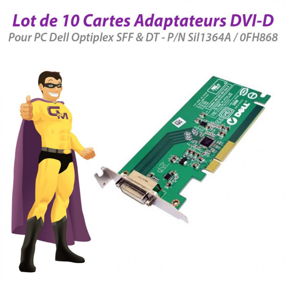 Dell - Lot x10 Cartes Adaptateurs DVI-D Dell Sil1364A 0FH868 PCI-E x16 Low Profile - Carte Graphique NVIDIA