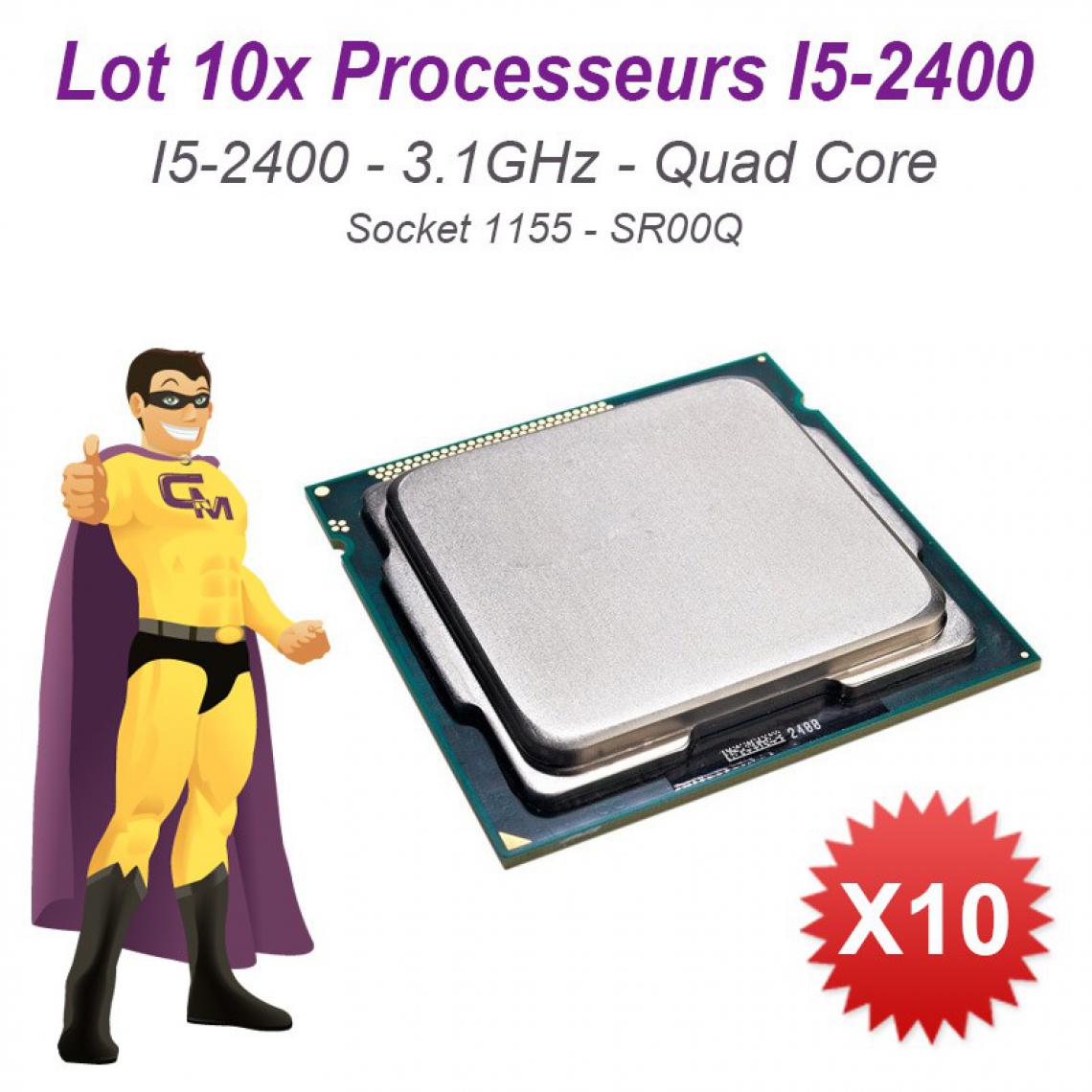 Intel - Lot x10 Processeurs CPU Intel I5-2400 Quad Core 3.1Ghz Socket LGA1155 SR00Q - Processeur INTEL